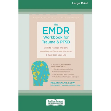 The EMDR Workbook for Trauma and PTSD: Skills to Manage Triggers, Move Beyond Traumatic Memories, and Take Back Your Life (16pt Large Print Format)