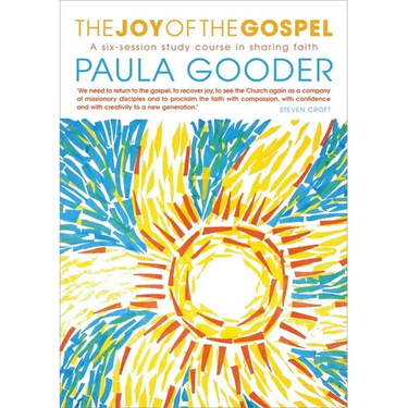 The Joy of the Gospel: A Six-Week Study on Sharing Faith