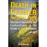 Death in Glacier National Park: Stories of Accidents and Foolhardiness in the Crown of the Continent