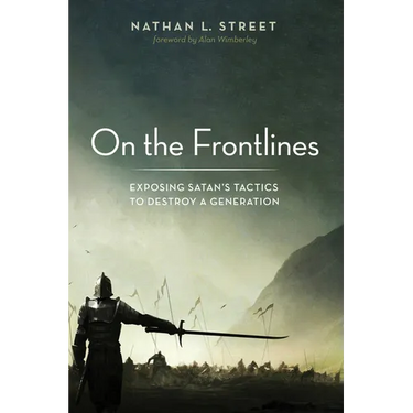 On the Frontlines: Exposing Satan's Tactics to Destroy a Generation