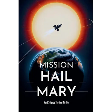 Mission Hail Mary - Hard Science Survival Thriller