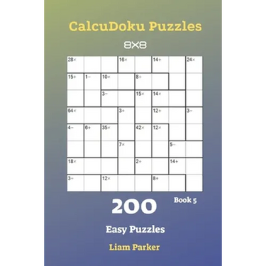 CalcuDoku Puzzles - 200 Easy Puzzles 8x8 Book 5