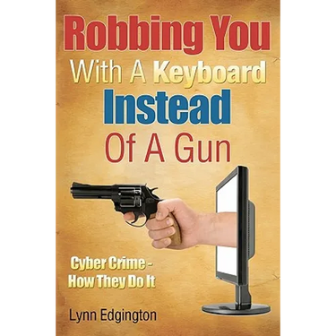 Robbing You With A Keyboard Instead Of A Gun: Cyber Crime - How They Do It