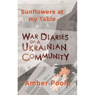 Sunflowers at my Table: War Diaries of a Ukrainian Community