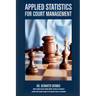 Applied Statistics for Court Management - The Ultimate Guide to Efficient Courts