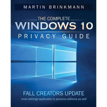 The Complete Windows 10 Privacy Guide: Fall Creators Update
