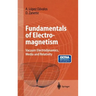 Fundamentals of Electromagnetism: Vacuum Electrodynamics, Media, and Relativity