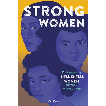 Strong Women: 15 Biographies of Influential Women History Overlooked