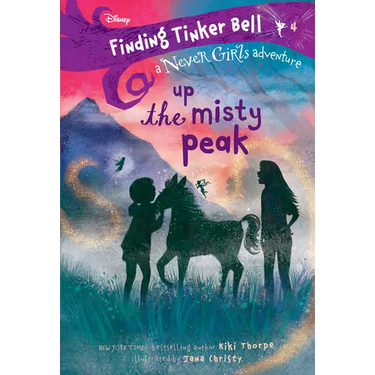 Finding Tinker Bell #4: Up the Misty Peak (Disney: The Never Girls)