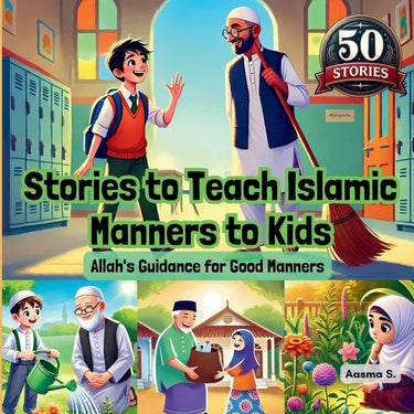 Stories to Teach Islamic Manners to Kids: Allah's Guidance for Good Manners
