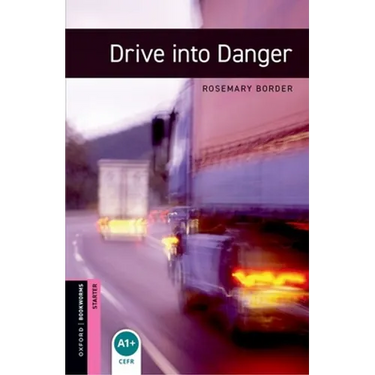Oxford Bookworms Library: Drive Into Danger: Starter: 250-Word Vocabulary