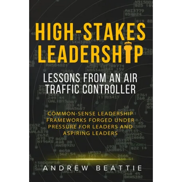 High-Stakes Leadership: Lessons from an Air Traffic Controller