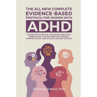 The All-New Complete Evidence-Based Protocol for Women with ADHD Integrated Scientific Strategies and Extra Approaches to boost impulse control sharpe