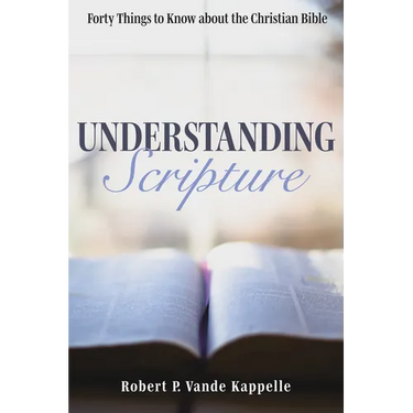 Understanding Scripture: Forty Things to Know about the Christian Bible
