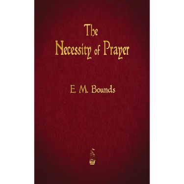 The Necessity of Prayer