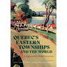 Quebec's Eastern Townships and the World: A Region and Its Global Connections