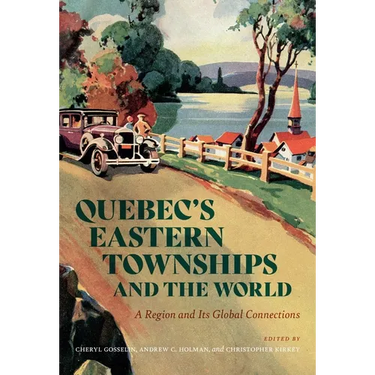 Quebec's Eastern Townships and the World: A Region and Its Global Connections