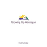Growing Up Waukegan: A True Life Story about the Life Experiences of Growing Up in a Small Town