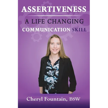 Assertiveness: A Life Changing Communication Skill