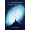 An Awakening Perspective: My Journey To Conscious Evolution