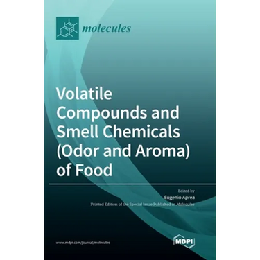 Volatile Compounds and Smell Chemicals (Odor and Aroma) of Food