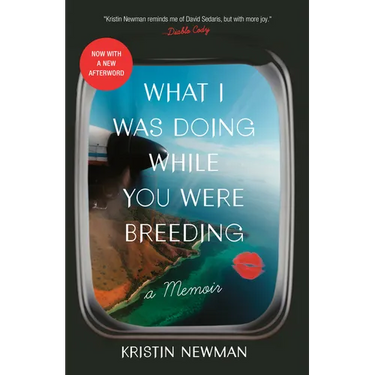 What I Was Doing While You Were Breeding: A Memoir