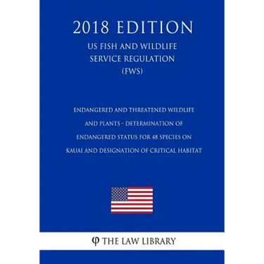 Endangered and Threatened Wildlife and Plants - Determination of Endangered Status for 48 Species on Kauai and Designation of Critical Habitat (US Fis