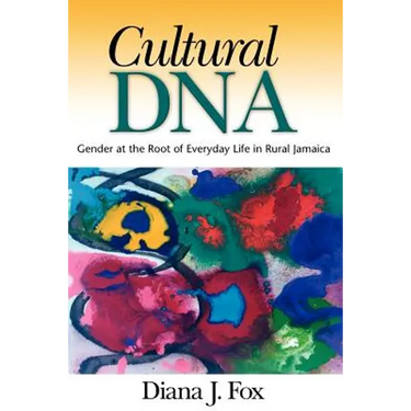 Cultural DNA: Gender at the Root of Everyday Life in Rural Jamaica