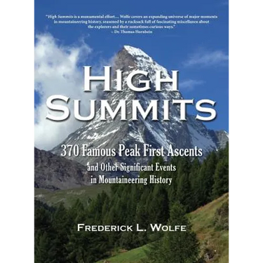 High Summits: 370 Famous Peak First Ascents and Other Significant Events in Mountaineering History