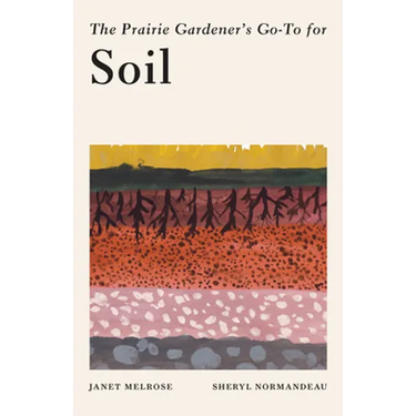 The Prairie Gardener's Go-To Guide for Soil