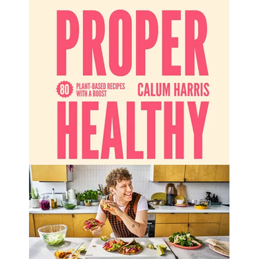 Proper Healthy: 80 Plant-Based Recipes with a Boost