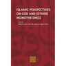 Islamic Perspectives on God and (Other) Monotheism(s)