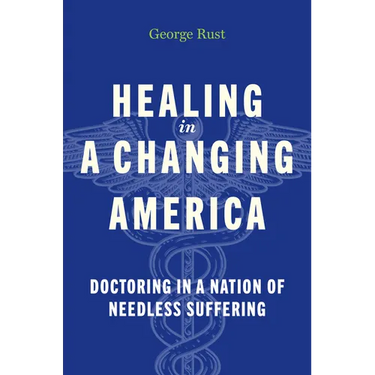Healing in a Changing America: Doctoring in a Nation of Needless Suffering