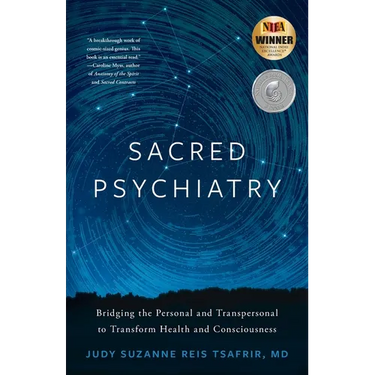 Sacred Psychiatry: Bridging the Personal and Transpersonal to Transform Health and Consciousness