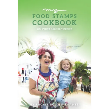 My Food Stamps Cookbook: EBT-Priced Radical Nutrition