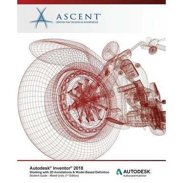 Autodesk Inventor 2018 Working with 3D Annotations & Model-Based Definition: Autodesk Authorized Publisher
