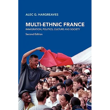 Multi-Ethnic France: Immigration, Politics, Culture and Society