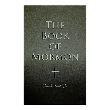 The Book of Mormon: Written by the Hand of Mormon, Upon Plates Taken from the Plates of Nephi