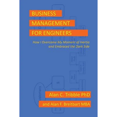 Business Management for Engineers: How I Overcame My Moment of Inertia and Embraced the Dark Side