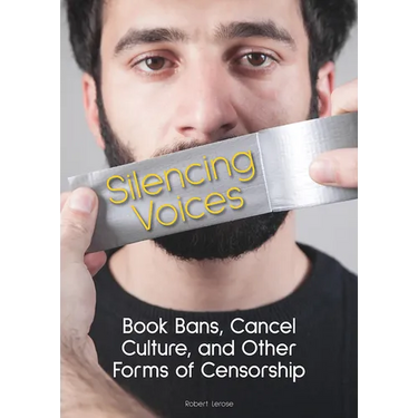 Silencing Voices: Book Bans, Cancel Culture, and Other Forms of Censorship