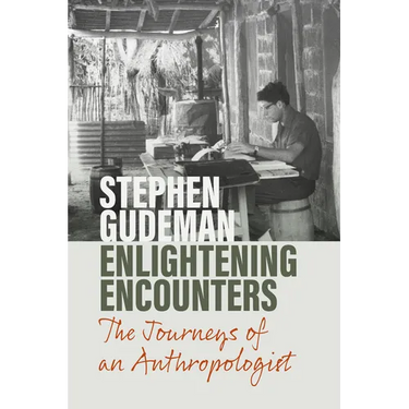 Enlightening Encounters: The Journeys of an Anthropologist