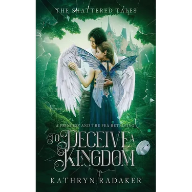 To Deceive a Kingdom: A Princess & the Pea Retelling