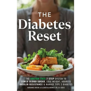 The Diabetes Reset: The Doctor-Free 7-Step System to Lower Blood Sugar, Lose Weight, Address Insulin Resistance, and Manage Type 2 Diabetes