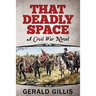That Deadly Space: A Civil War Novel
