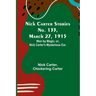 Nick Carter Stories No. 133, March 27, 1915: Won by Magic; or, Nick Carter's Mysterious Ear.