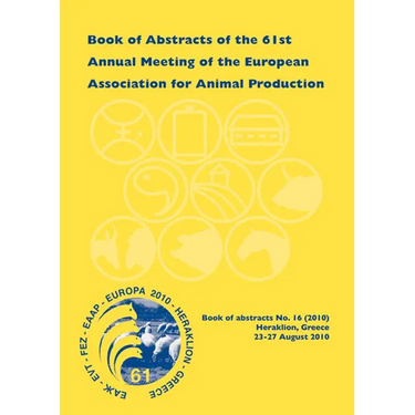 Book of Abstracts of the 61st Annual Meeting of the European Association for Animal Production: Heraklion - Crete Island, Greece, 23-27 August 2010