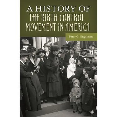 A History of the Birth Control Movement in America