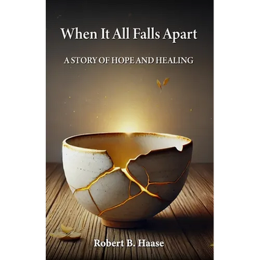 When It All Falls Apart: A Story of Hope and Healing