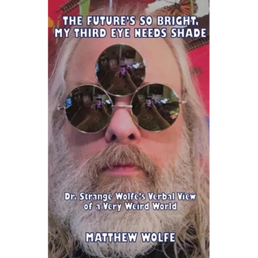 The Future's So Bright, My Third Eye Needs Shade: Dr. Strange Wolfe's Verbal View Of a Very Weird World