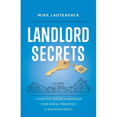 Landlord Secrets: A Complete System for Managing Your Rental Properties for Maximum Profit!